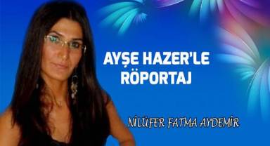 Nilüfer Fatma Ayder'in, Ayşe Hazer'le röportajı