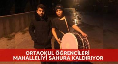 Ortaokul öğrencileri mahalleliyi sahura kaldırıyor
