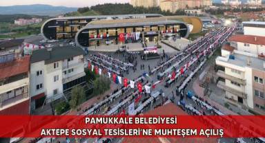 Pamukkale Belediyesi Aktepe Sosyal Tesisleri’ne muhteşem açılış