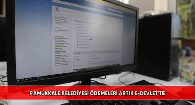 Pamukkale Belediyesi ödemeleri artık e-devlet’te