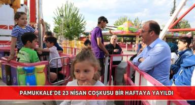 Pamukkale’de 23 Nisan coşkusu bir haftaya yayıldı