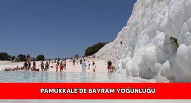Pamukkale’de bayram yoğunluğu