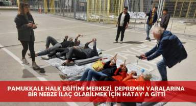 Pamukkale Halk Eğitimi Merkezi, depremin yaralarına bir nebze ilaç olabilmek için Hatay’a gitti. 