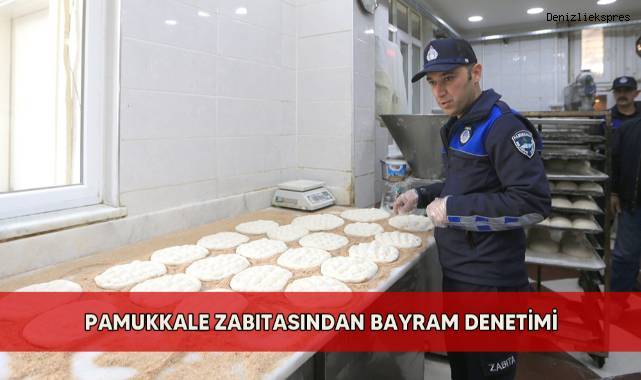 Pamukkale zabıtasından bayram denetimi