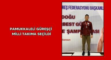 Pamukkaleli güreşçi milli takıma seçildi