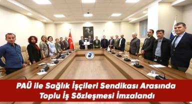 PAÜ ile Sağlık İşçileri Sendikası Arasında Toplu İş Sözleşmesi İmzalandı