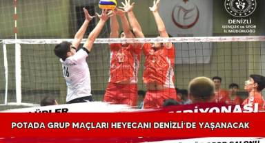 Potada grup maçları heyecanı Denizli’de yaşanacak