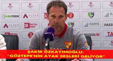 Şakir Özkayımoğlu: “Göztepe'nin ayak sesleri geliyor”