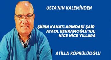ŞİİRİN KANATLARINDAKİ ŞAİR ATAOL BEHRAMOĞLU'NA; NİCE NİCE YILLARA