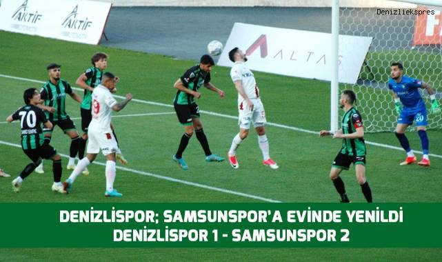 Spor Toto 1. Lig: A. Denizlispor: 1 - Samsunspor: 2