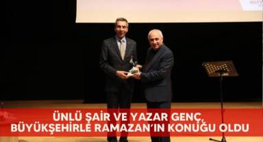 Ünlü şair ve yazar Genç, Büyükşehirle Ramazan’ın konuğu oldu
