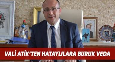 Vali Atik, Hataylılara duygusal bir mesajla veda etti