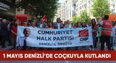 1 Mayıs Denizli'de coşkuyla kutlandı.