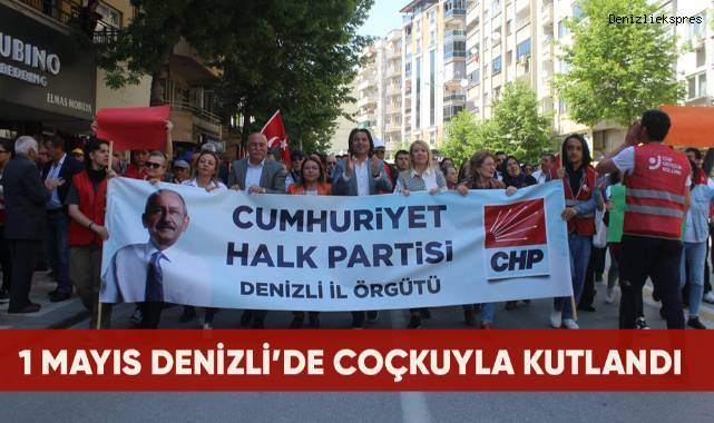 1 Mayıs Denizli'de coşkuyla kutlandı.