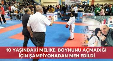 10 yaşındaki Melike, boynunu açmadığı için şampiyonadan men edildi