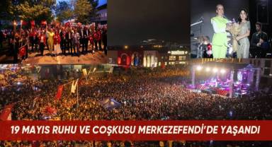 19 MAYIS RUHU VE COŞKUSU MERKEZEFENDİ’DE YAŞANDI