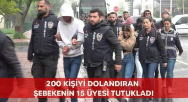 200 kişiyi dolandıran şebekenin 15 üyesi tutukladı