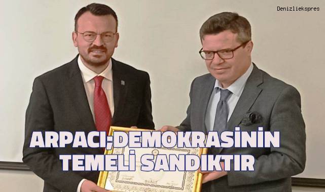 Arpacı; Demokrasinin temeli sandıktır