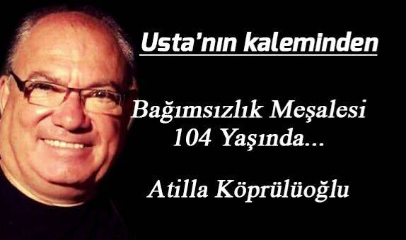 Bağımsızlık Meşalesi 104 Yaşında...