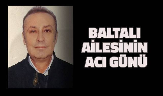Baltalı ailesinin acı günü