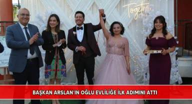 Başkan Arslan’ın oğlu evliliğe ilk adımını attı