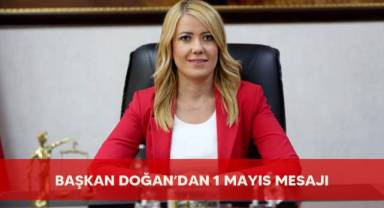 Başkan Doğan’dan 1 Mayıs Mesajı