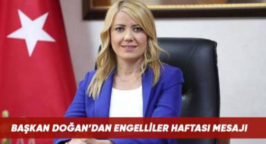 BAŞKAN DOĞAN’DAN ENGELLİLER HAFTASI MESAJI