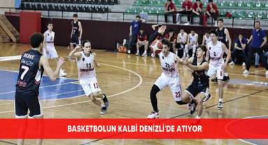 Basketbolun kalbi Denizli'de atıyor