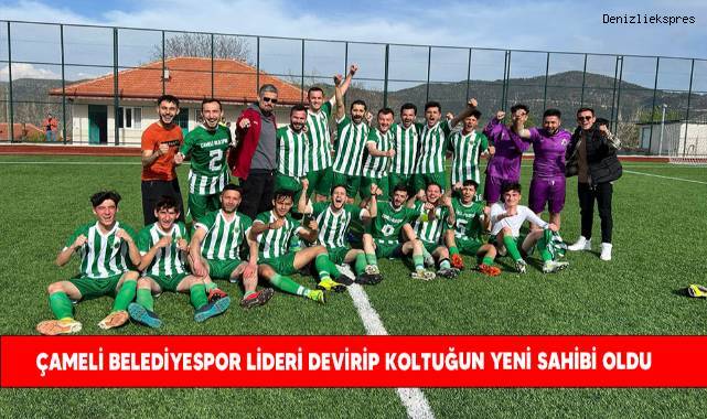 Çameli Belediyespor lideri devirip koltuğun yeni sahibi oldu