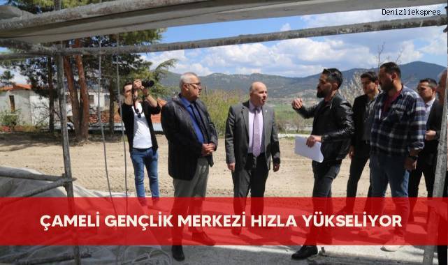 Çameli Gençlik Merkezi hızla yükseliyor