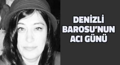 Denizli Barosu avukatlarından Hatice Ustaer hayatını kaybetti