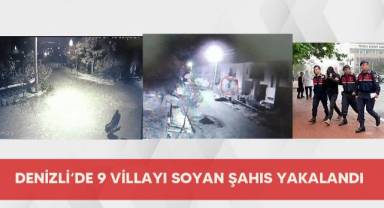 Denizli'de 9 villayı soyan şahıs yakalandı
