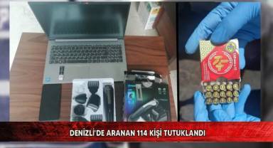 Denizli'de aranan 114 kişi tutuklandı