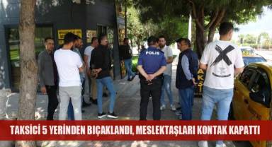 Denizli'de bıçaklanan taksicinin meslektaşları kontak kapattı