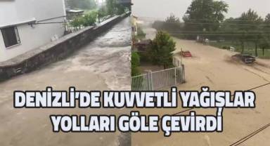 Denizli'de kuvvetli yağış dereleri taşırdı, yolları göle çevirdi
