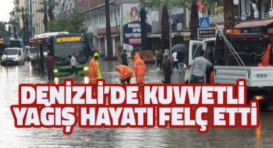 Denizli'de kuvvetli yağış hayatı felç etti