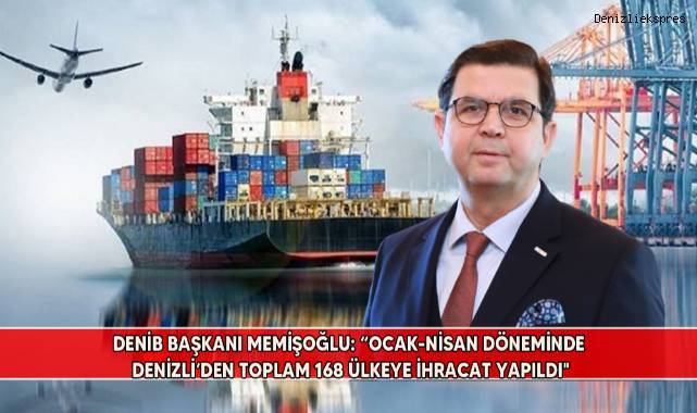 Denizli'de Nisan ayında 340 milyon dolarlık ihracat yapıldı