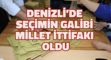 Denizli'de seçimin galibi Millet İttifakı oldu