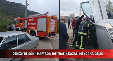 Denizli'de son 1 haftada 105 trafik kazası meydana geldi
