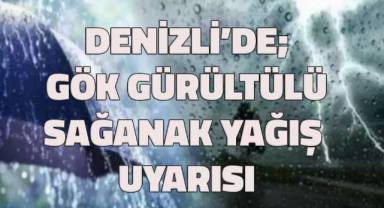 Denizli'de yarın kuvvetli yağış bekleniyor