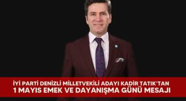 Denizli milletvekili adayı Kadir Tatık; emeğin üzerine basan iktidarı, 14 mayıs’ta göndereceğiz”
