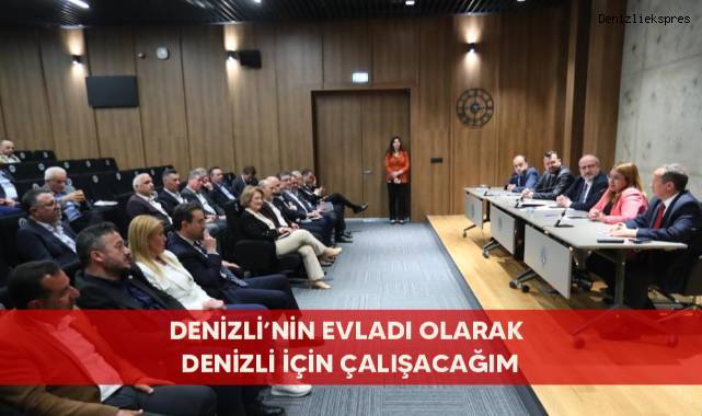 DENİZLİ'NİN EVLADI OLARAK DENİZLİ İÇİN ÇALIŞACAĞIM