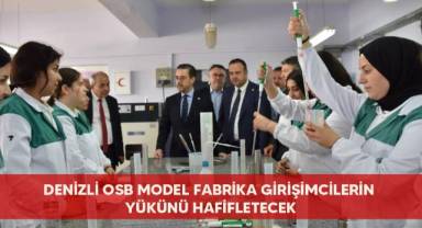 Denizli OSB Model Fabrika girişimcilerin yükünü hafifletecek
