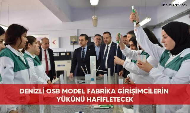 Denizli OSB Model Fabrika girişimcilerin yükünü hafifletecek