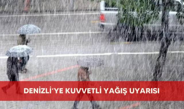 Denizli’ye kuvvetli yağış uyarısı