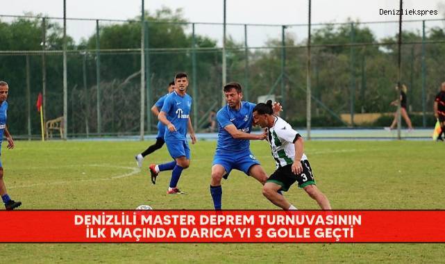 Denizlili Master deprem turnuvasının ilk maçında Darıca’yı 3 golle geçti