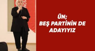 Ün; Beş partinin de adayıyız
