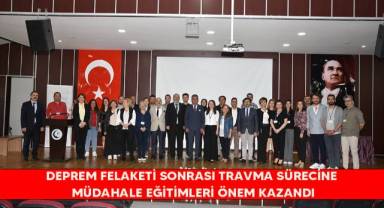 Deprem felaketi sonrası travma sürecine müdahale eğitimleri önem kazandı