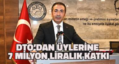 DTO’dan üyelerine 7 milyon liralık katkı