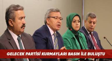 Gelecek Partisi kurmayları basın ile buluştu